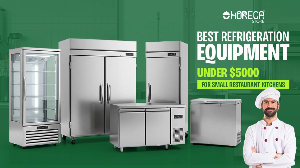 Best commercial refrigeration equipment under $5000 for small restaurant kitchens including reach-in refrigerators, glass door merchandiser, undercounter fridge, and chest freezer