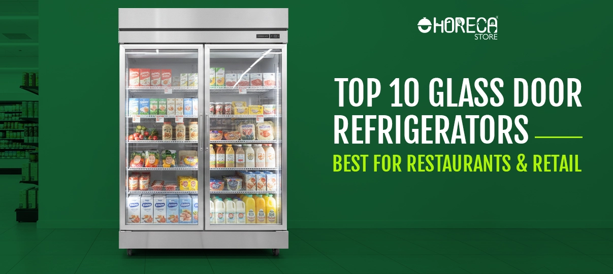 "Top 10 Glass Door Refrigerators Best for Restaurants & Retail"