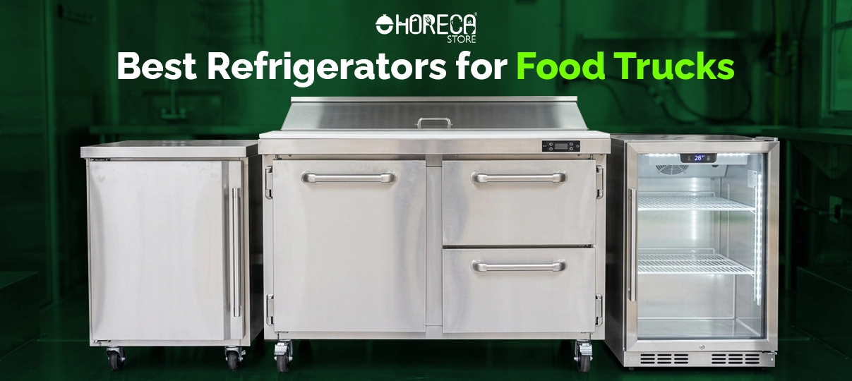 Best Refrigerators for Food Trucks