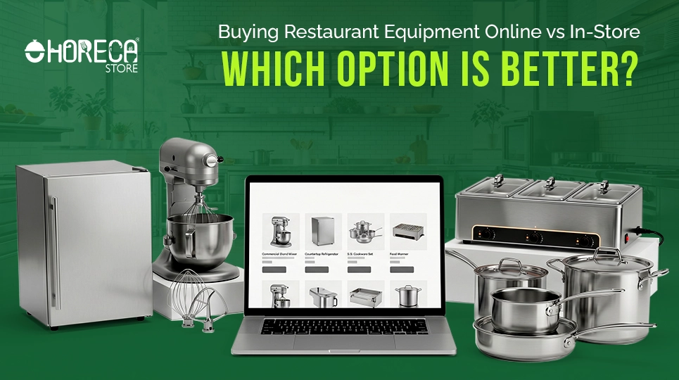 Buying restaurant equipment online vs in-store guide featuring commercial refrigerator, mixer, food warmer, cookware, and online restaurant supply shopping comparison for foodservice businesses and restaurant owners.