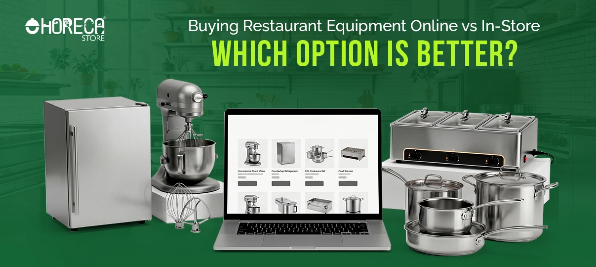 Buying restaurant equipment online vs in-store guide featuring commercial refrigerator, mixer, food warmer, cookware, and online restaurant supply shopping comparison for foodservice businesses and restaurant owners.