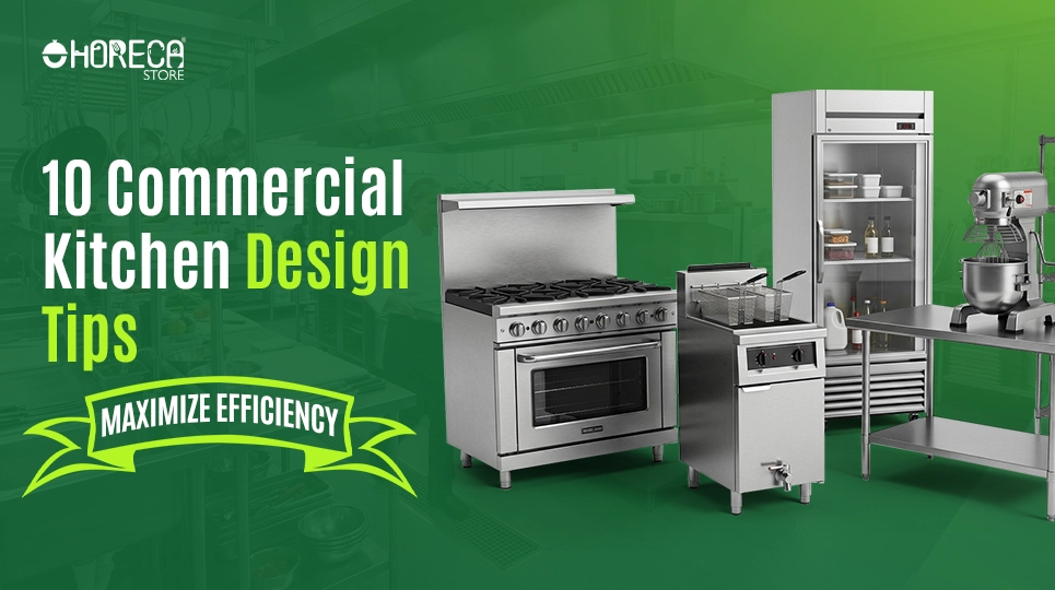 Commercial kitchen design tips with cooking range, fryer, refrigerator, and mixer for efficient restaurant setup