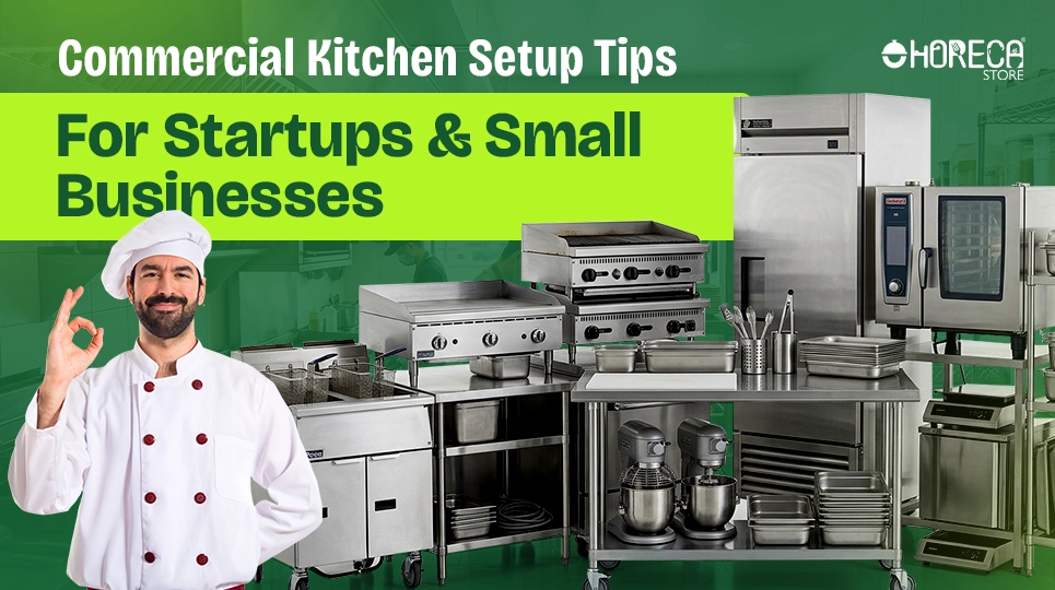 Commercial kitchen setup tips for startups with chef and stainless steel restaurant equipment lineup