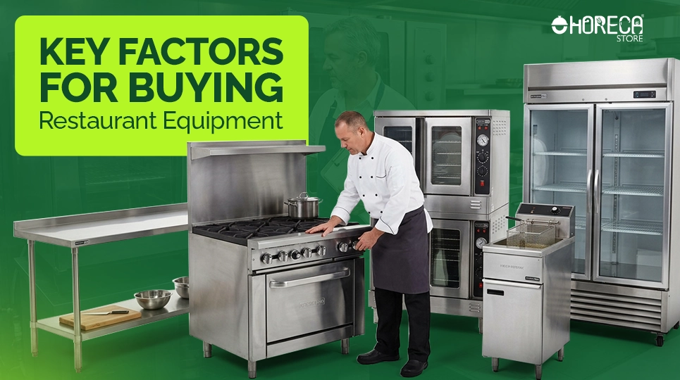 Key factors for buying restaurant equipment with chef using commercial range, oven, fryer, and refrigerator