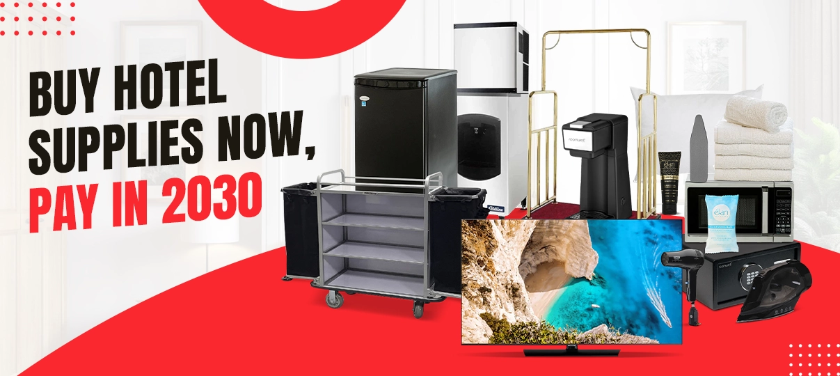 Hotel Supplies on Easy Financing: Buy Now, Pay in 2030