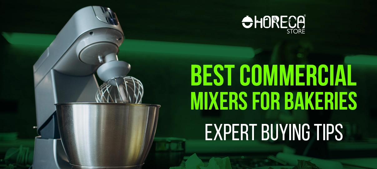 "Best Commercial Mixers for Bakeries Expert Buying Tips"
