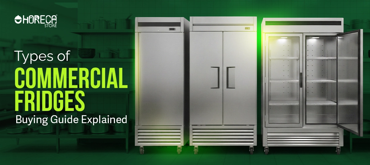 Types of commercial fridges buying guide upright stainless steel refrigerators and glass door display fridge for restaurants