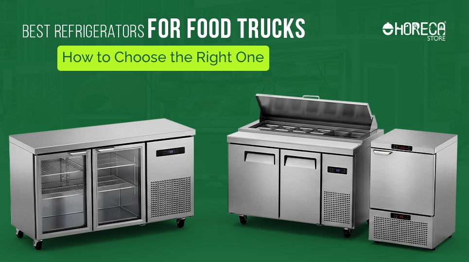 Best refrigerators for food trucks featuring commercial prep table refrigerators, undercounter refrigerators, and compact refrigeration units to help choose the right cooling equipment for mobile kitchens and food trucks.