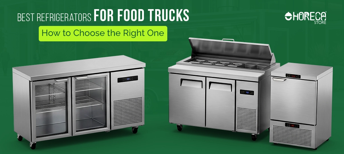 Best refrigerators for food trucks featuring commercial prep table refrigerators, undercounter refrigerators, and compact refrigeration units to help choose the right cooling equipment for mobile kitchens and food trucks.
