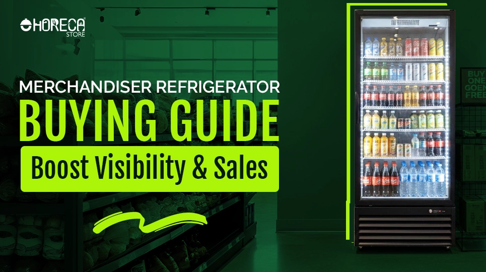 "Merchandiser Refrigerator Buying Guide Boost Visibility & Sales"