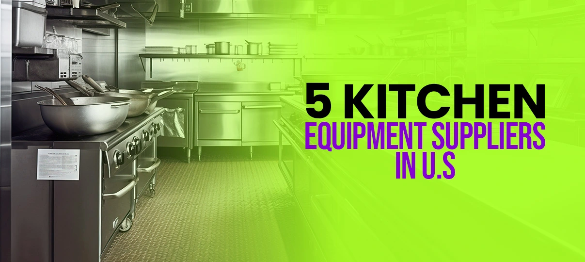 Top 5 Kitchen Equipment Suppliers in the US