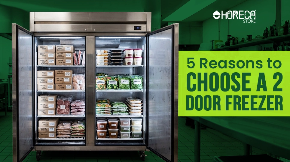 5 reasons to choose a 2 door commercial freezer with organized food storage in restaurant kitchen