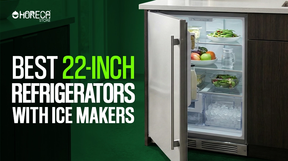 Best 22-Inch Refrigerators with Ice Makers