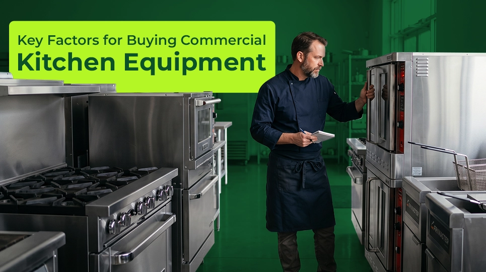 Key factors for buying commercial kitchen equipment chef inspecting oven and fryer in professional restaurant kitchen