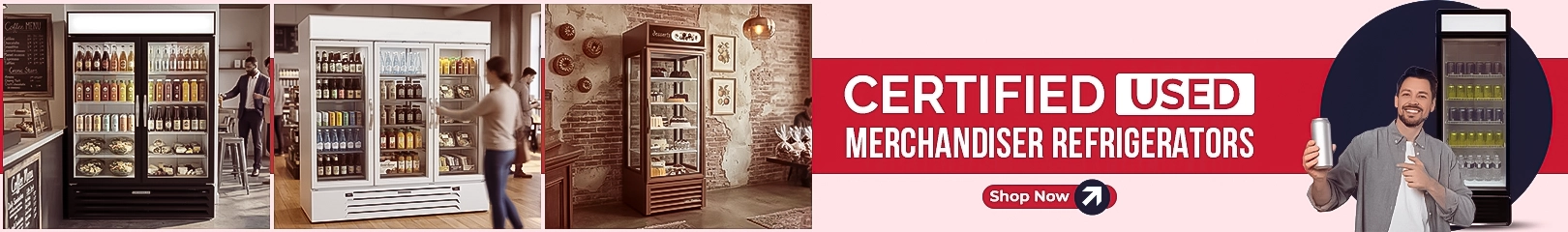 Banner showing certified used merchandiser refrigerators in café and retail settings, with glass-door display coolers stocked with beverages and a man holding a drink beside a “Shop Now” call-to-action.