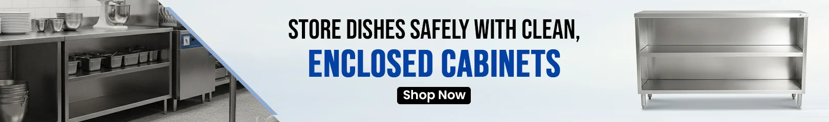 Enclosed stainless steel cabinets for safely storing dishes in commercial kitchen environments