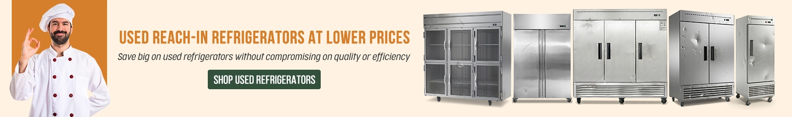 Banner promoting used reach-in refrigerators featuring a chef making an OK gesture and multiple commercial fridge units, highlighting lower prices, quality, and efficiency with a “Shop Used Refrigerators” call-to-action.